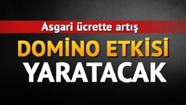 Asgari ücrette artış herşeyi mi etkileyecek