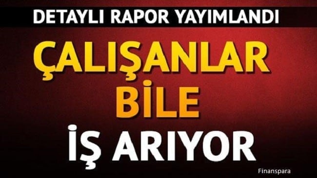 Çalışanlar bile iş arıyor