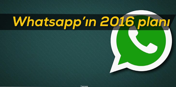 Whatsapp’ın 2016 planı