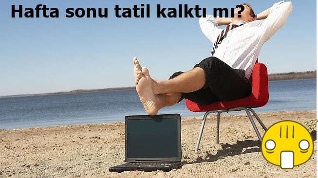 Hafta sonu tatil kalktı mı?