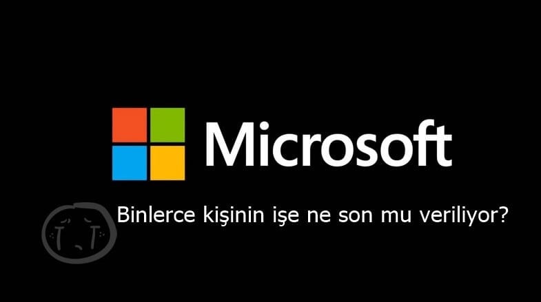 Microsoft binlerce kişiyi işten çıkarıyor