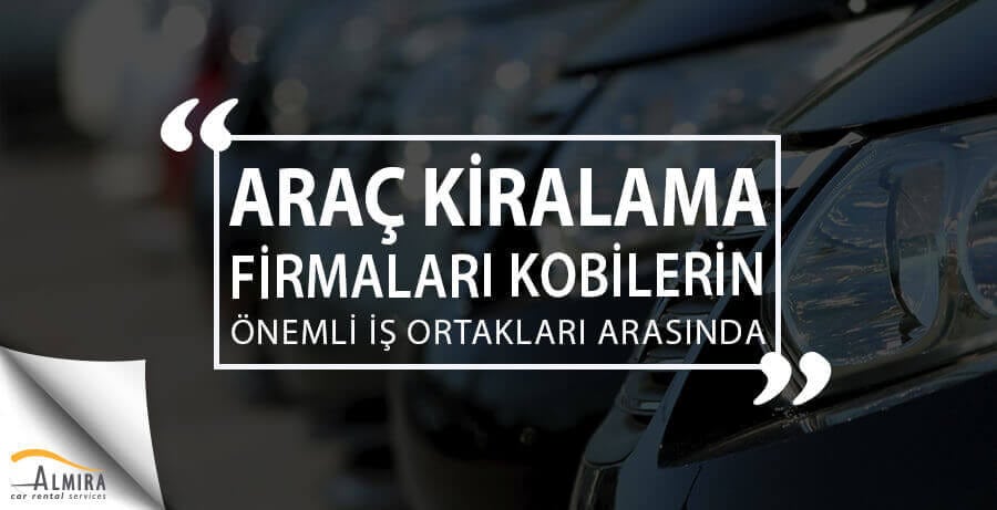 Araç Kiralama Firmaları KOBİ’lerin Önemli İş Ortakları Arasında