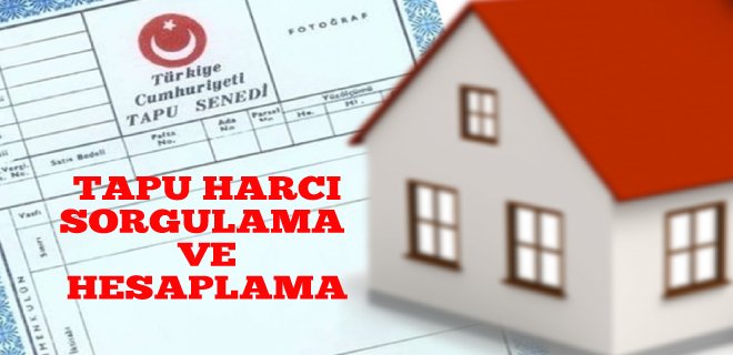 Tapu Harcı Nedir ve Nasıl Hesaplanır?