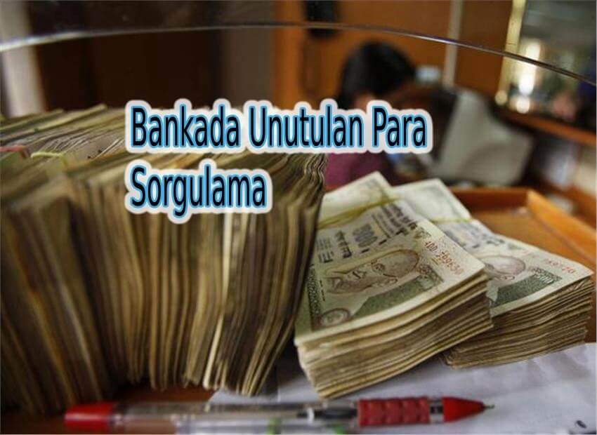 Bankada Unutulan Para Sorgulama