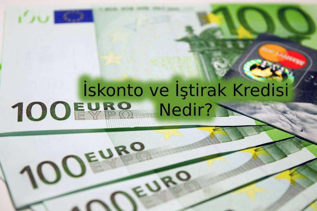 İskonto ve İştira Kredisi Nedir?